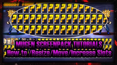 HOW TO RESIZE/MOVE/INSCRESE SLOTS (MUGEN .